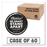 Besafe Messaging Floor Decals, Cheers;be Smart Stand Apart;thank You For Keeping A Safe Distance, 12" Dia, Black-white, 60-ct